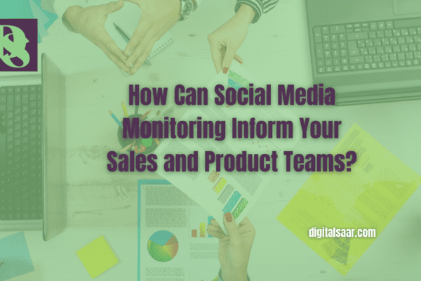 How Can Social Media Monitoring Inform Your Sales and Product Teams