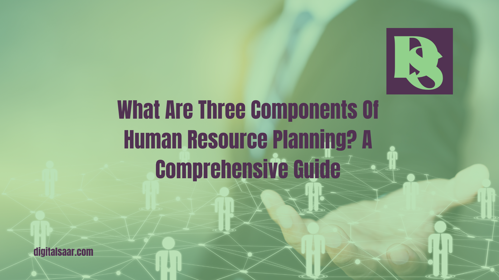 What Are Three Components Of Human Resource Planning