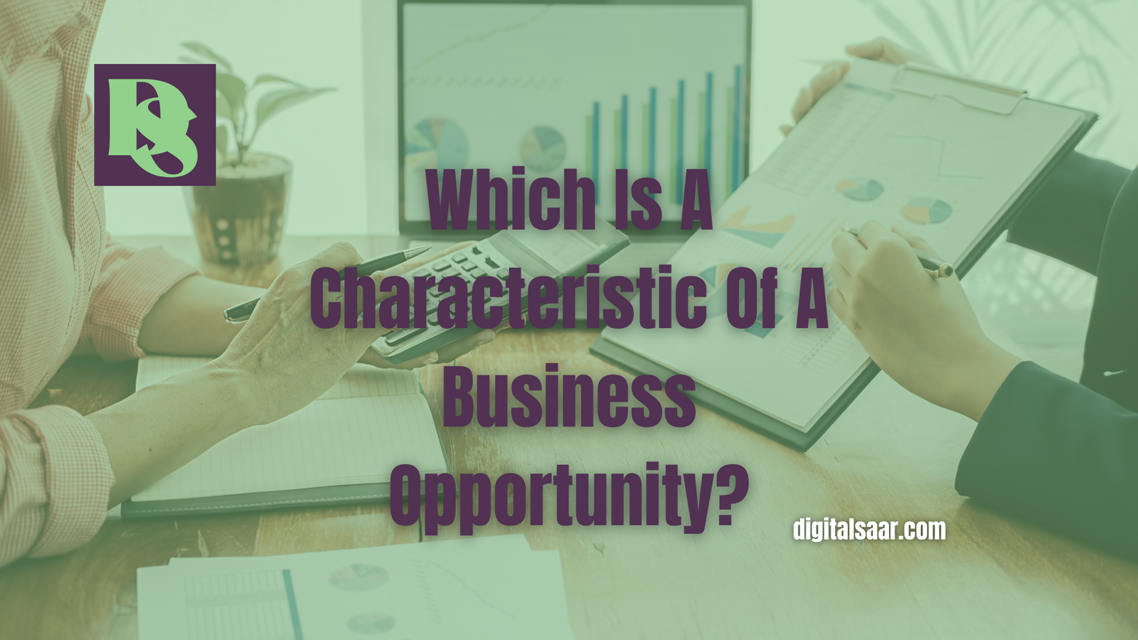 Which Is A Characteristic Of A Business Opportunity