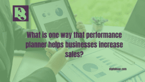 what is one way that performance planner helps businesses increase sales