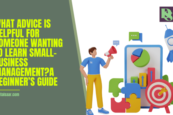 What Advice Is Helpful For Someone Wanting To Learn Small-Business Management