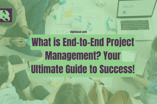 What is End-to-End Project Management