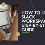 How To Leave A Slack Workspace