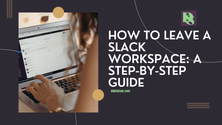 How To Leave A Slack Workspace: A Step-By-Step Guide