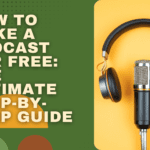 How to Make a Podcast for Free